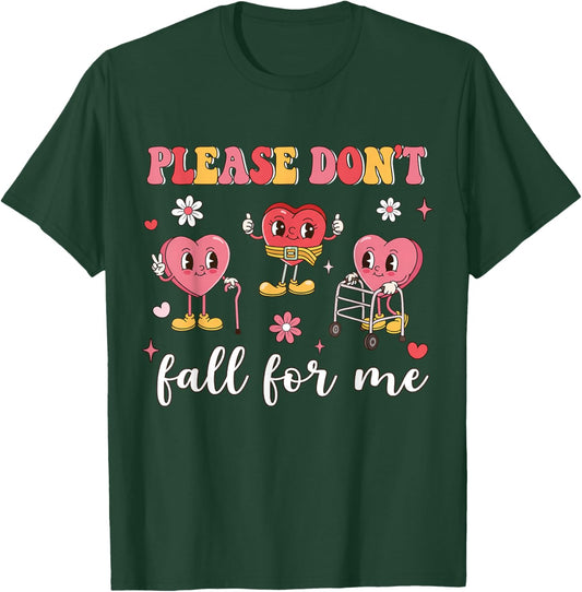 Don't Fall for Me Physical Therapy Valentine's Day Therapist T-Shirt - T-Shirt | Forest