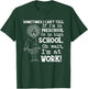 Sometimes I Can't Tell If I'm in Preschool Or in High T-Shirt - T-Shirt | Forest