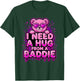 I Need A Hug from A Baddie T-Shirt - T-Shirt | Forest