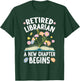 Retired Librarian New Chapter Begins Retirement Librarian T-Shirt - T-Shirt | Forest
