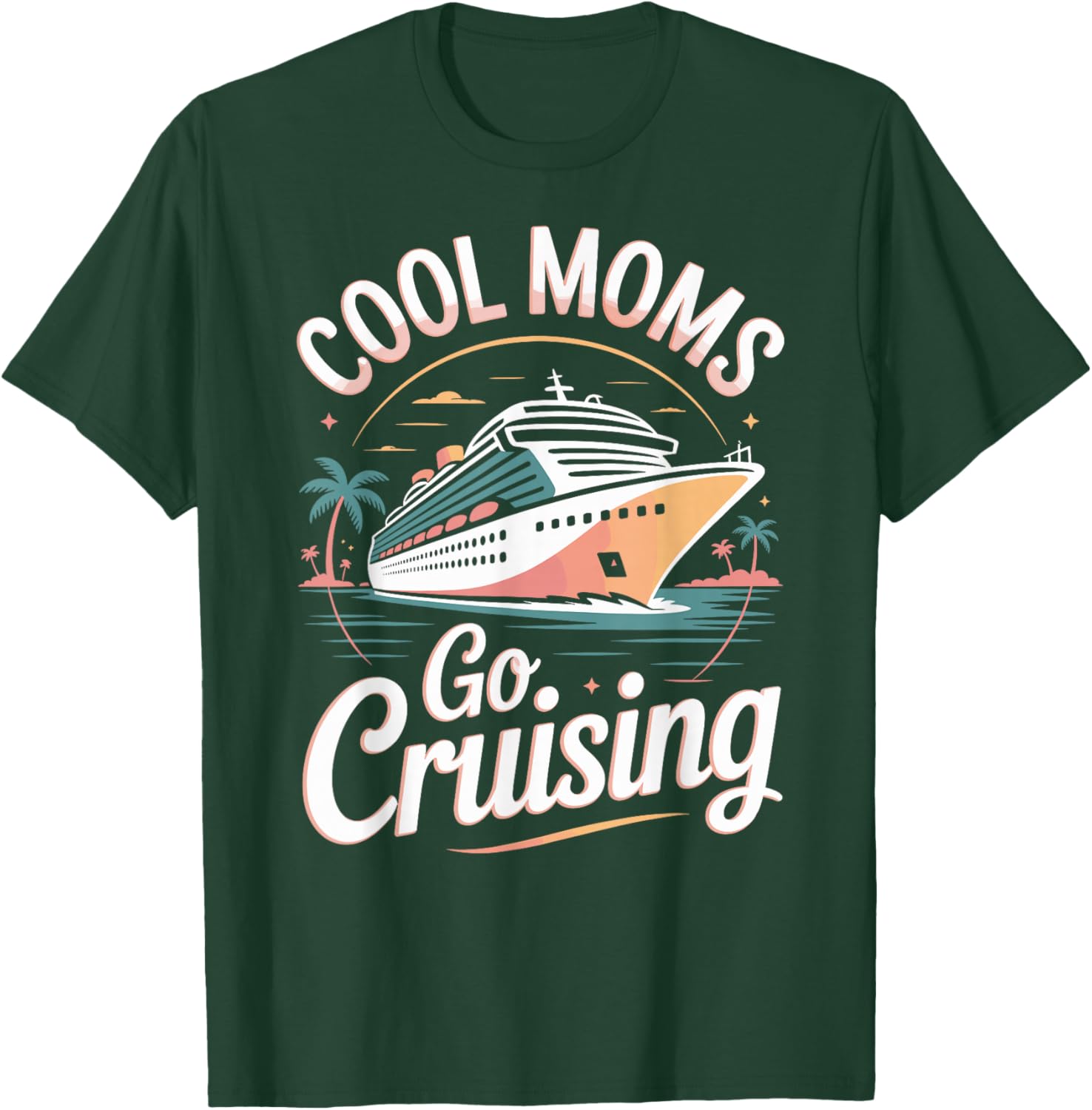 Cool Moms Go Cruising Family Cruise Vacation T-Shirt - T-Shirt | Forest