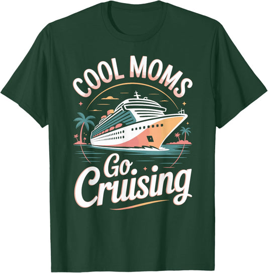 Cool Moms Go Cruising Family Cruise Vacation T-Shirt - T-Shirt | Forest