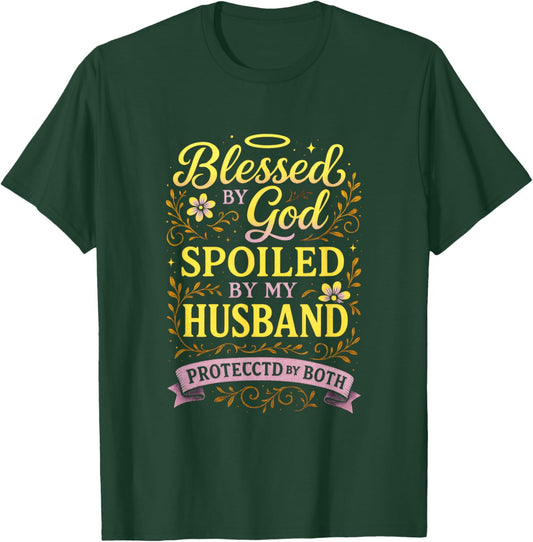 Blessed by God Spoiled by Husband - Happy Wife Quotes T-Shirt - T-Shirt | Forest