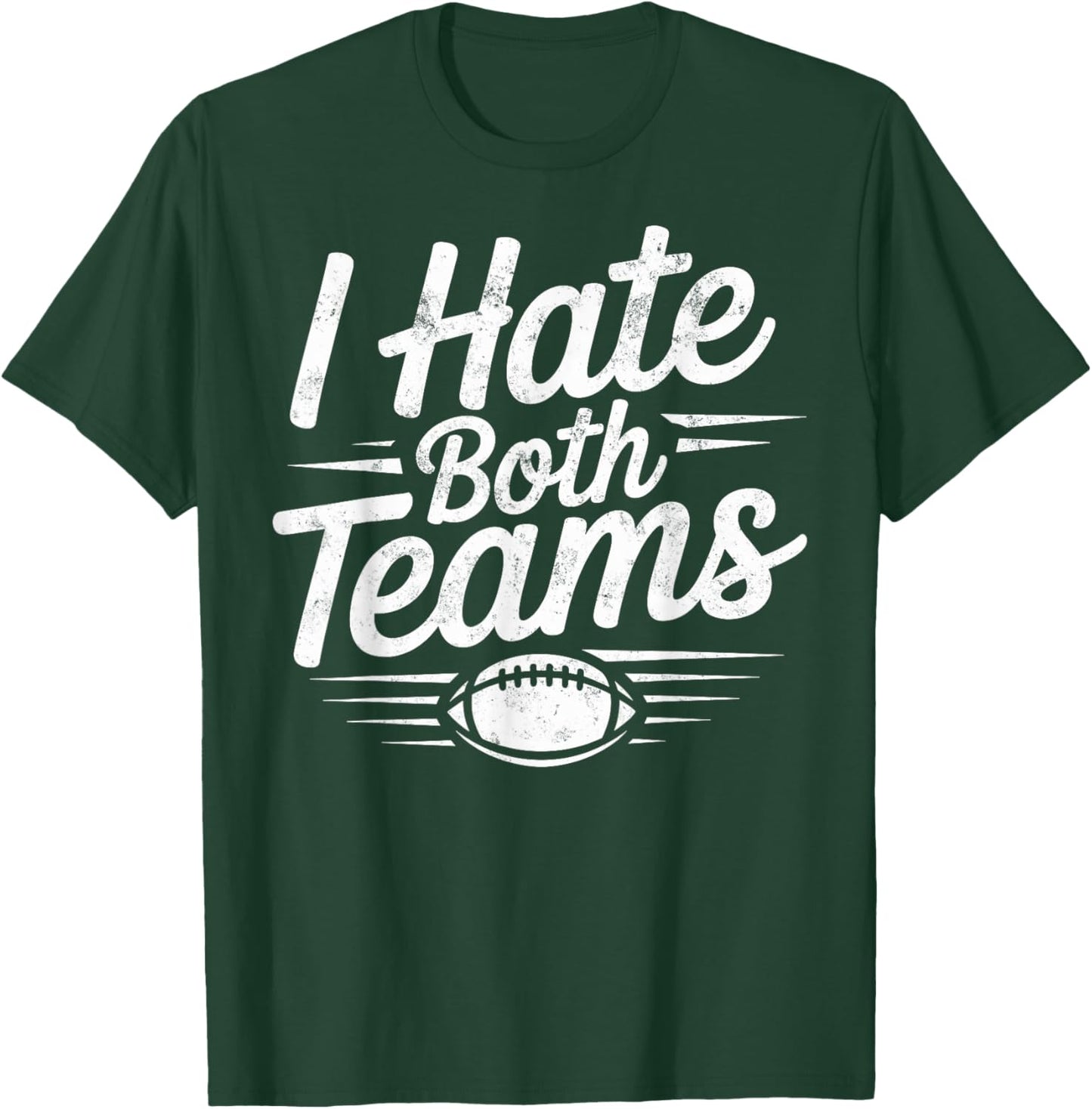 Funny I Hate Both Teams Football Coach Player Game Day Fan T-Shirt - T-Shirt | Forest