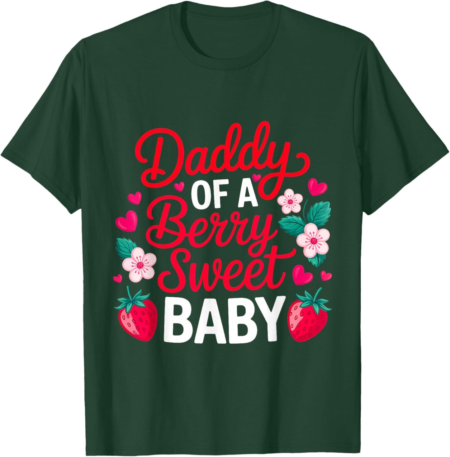 Daddy of A Berry Sweet One Strawberry Baby First Birthday T-Shirt - T-Shirt | Forest