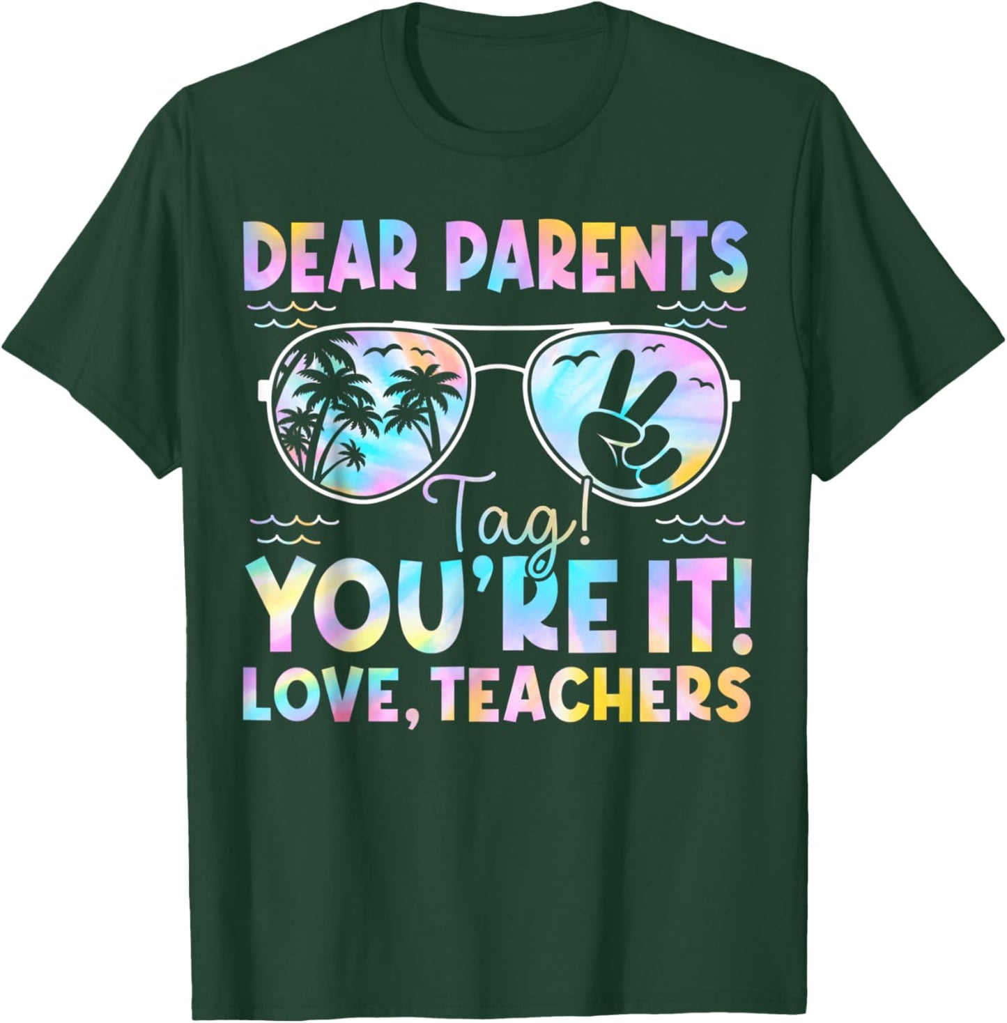 Dear Parents Tag You're It Love Teachers Last Day of School T-Shirt - T-Shirt | Forest
