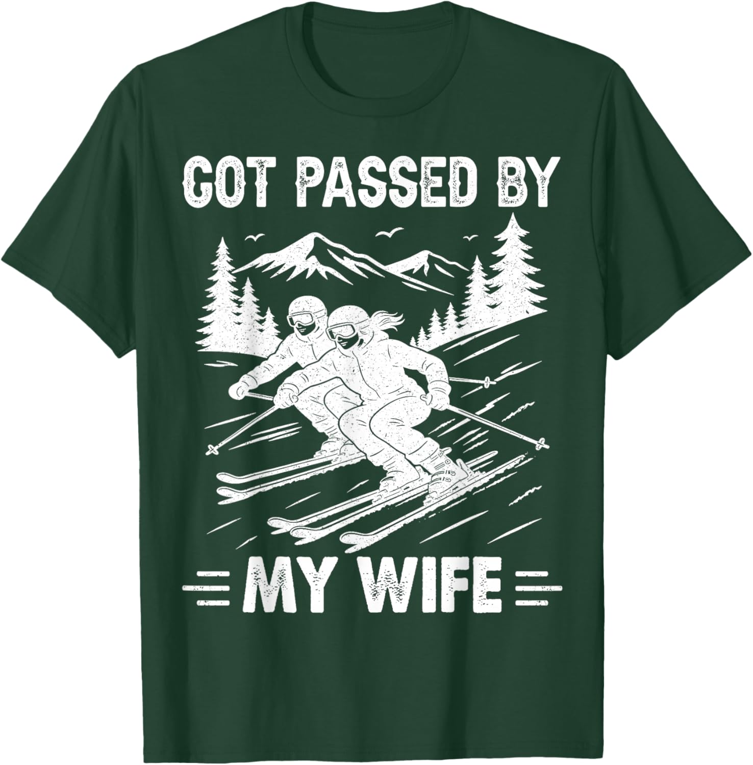 Got Passed by My Wife Funny Husband Cool Skiing T-Shirt - T-Shirt | Forest