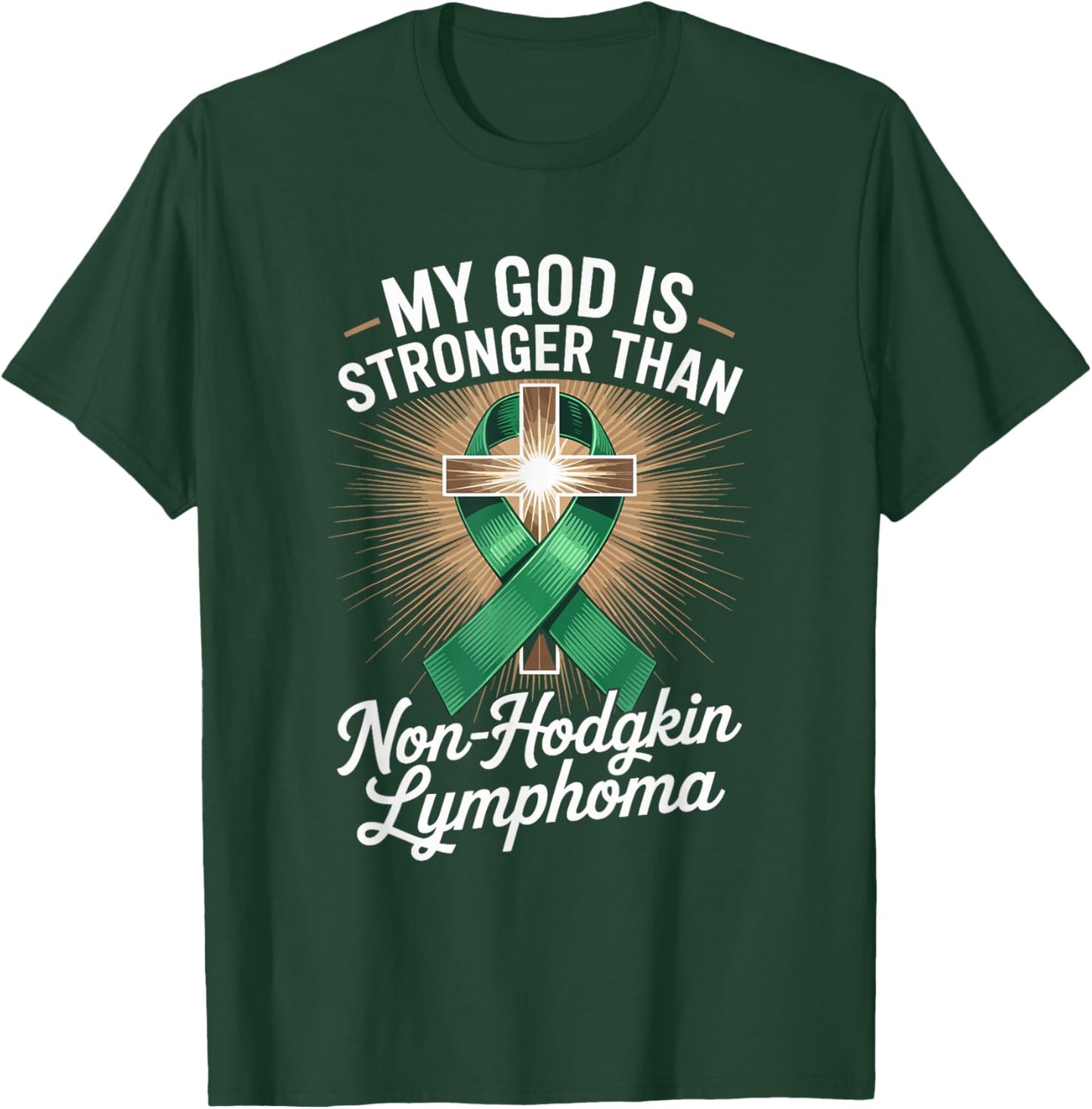 My God is Stronger Than Non Hodgkin Lymphoma T-Shirt - T-Shirt | Forest