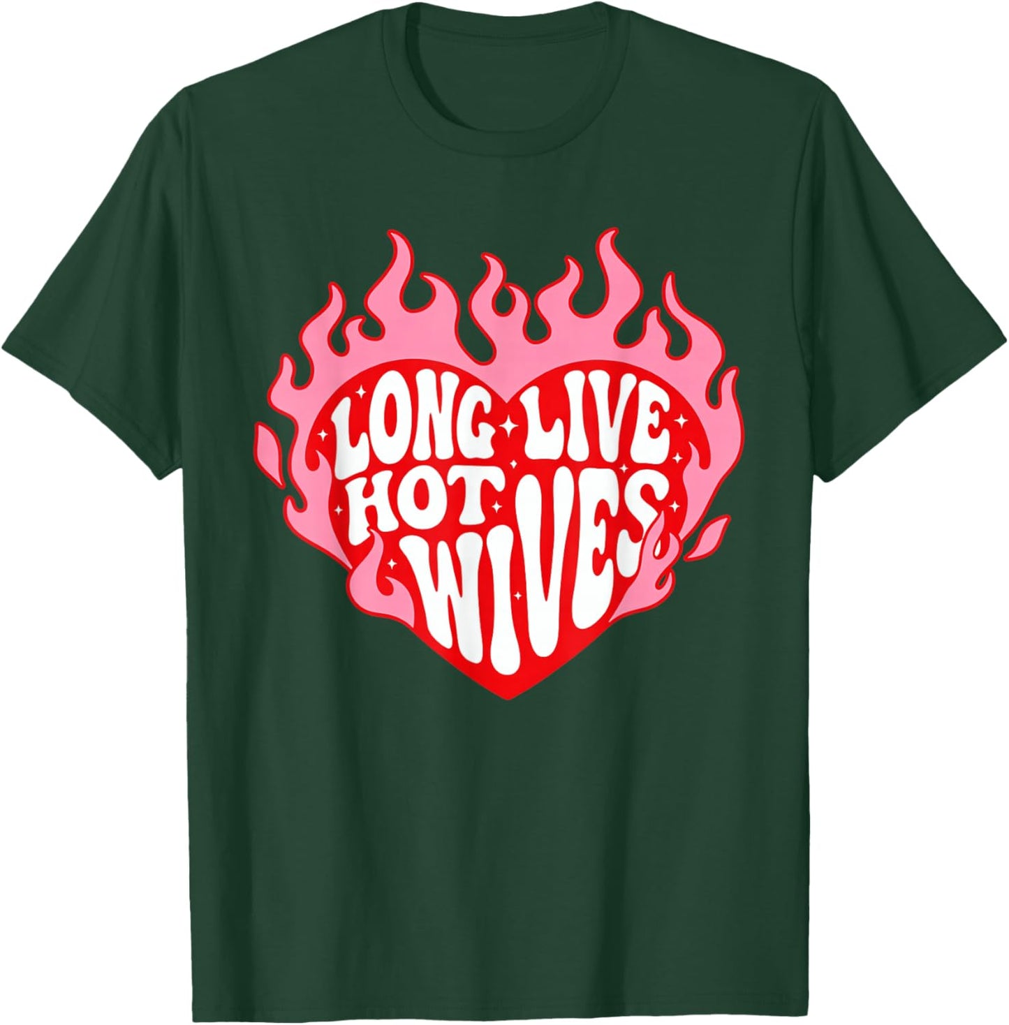 Long Live Hot Wives Funny Relationship Humor T-Shirt - T-Shirt | Forest