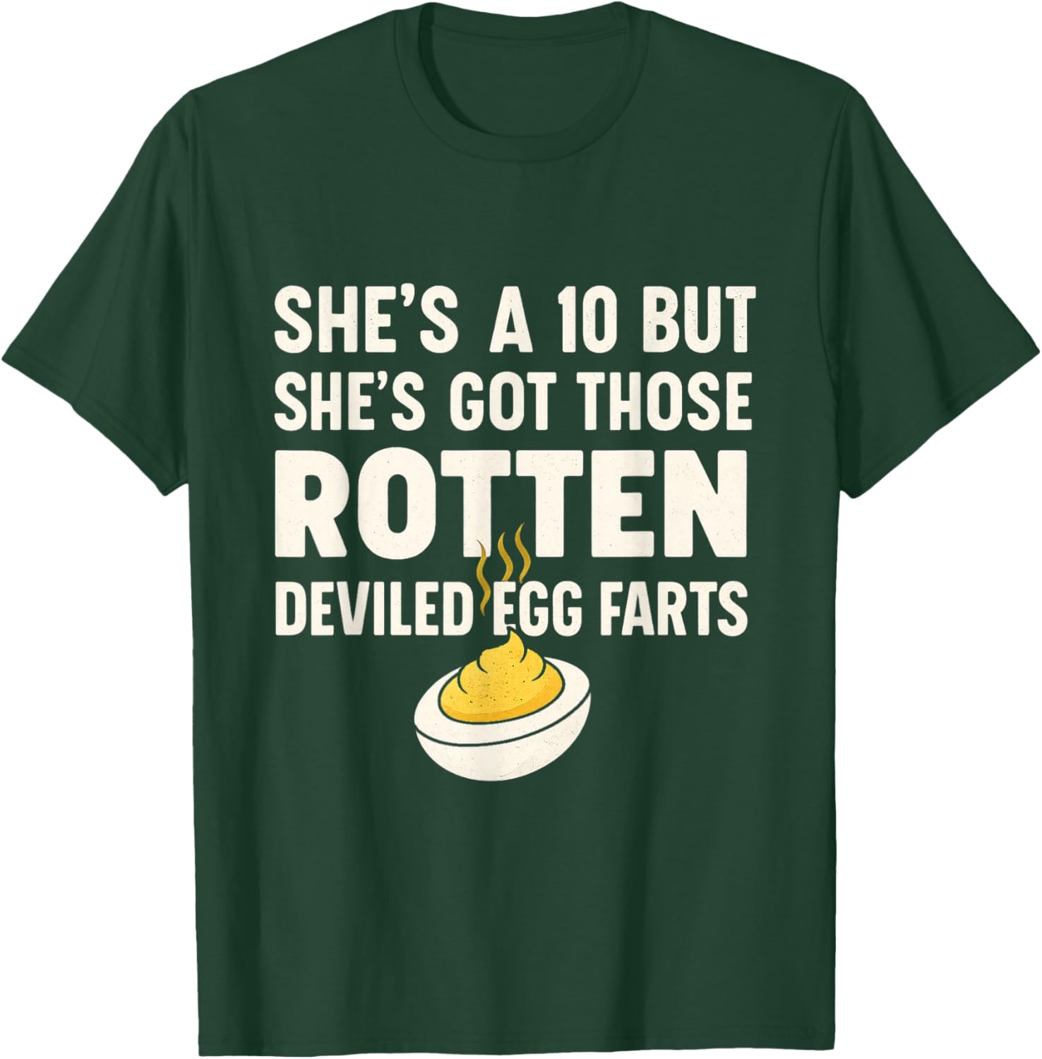 Funny She's A 10 But Shes Got Those Rotten Deviled Egg Farts T-Shirt - T-Shirt | Forest