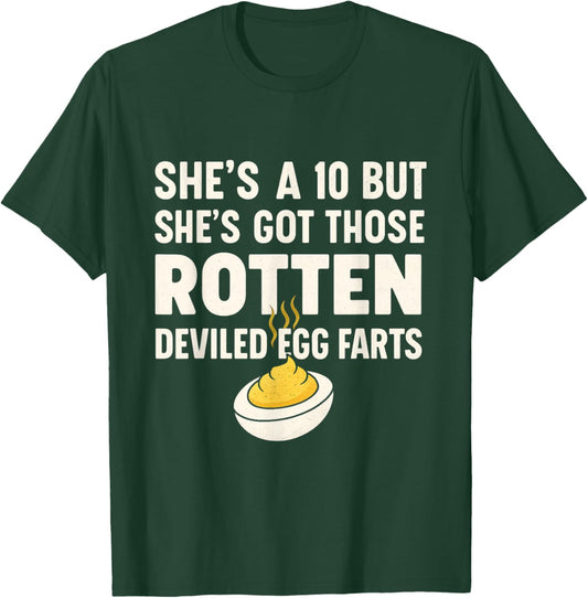 Funny She's A 10 But Shes Got Those Rotten Deviled Egg Farts T-Shirt - T-Shirt | Forest