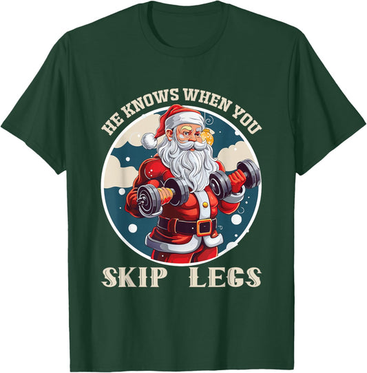 He Knows When You Skip Legs Santa Workout T-Shirt - T-Shirt | Forest