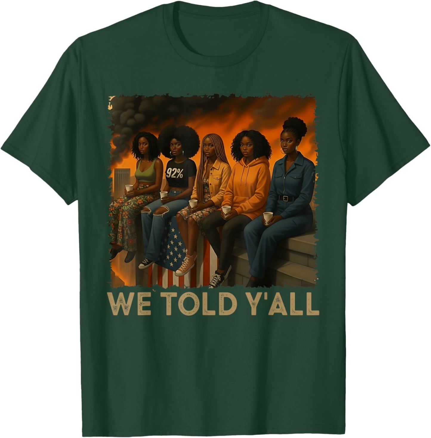 We Told Y'all 92% Black Women 92 Percent Black History Month T-Shirt - T-Shirt | Forest