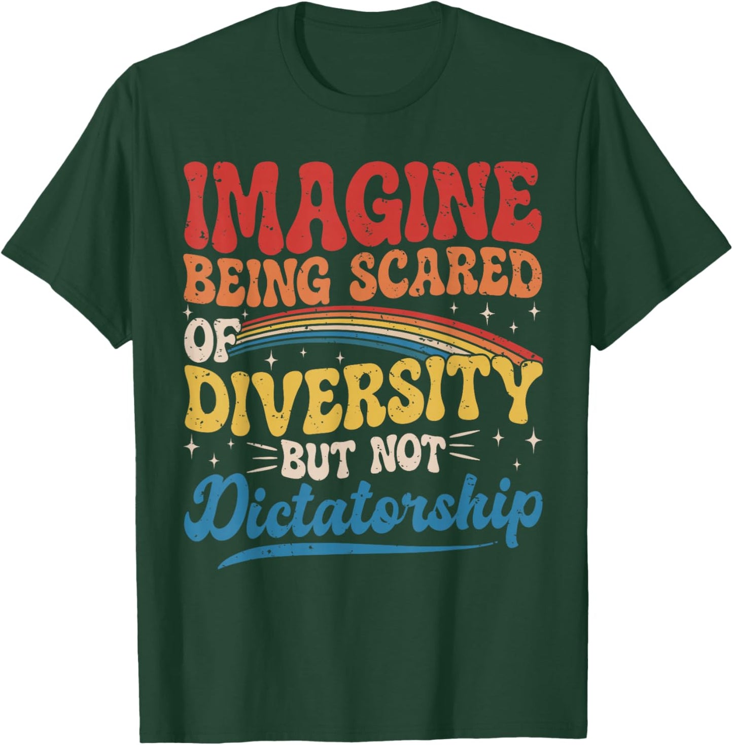 Imagine Being Scared of Diversity and Not Dictatorship Retro T-Shirt - T-Shirt | Forest