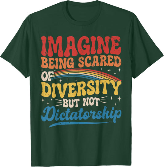 Imagine Being Scared of Diversity and Not Dictatorship Retro T-Shirt - T-Shirt | Forest