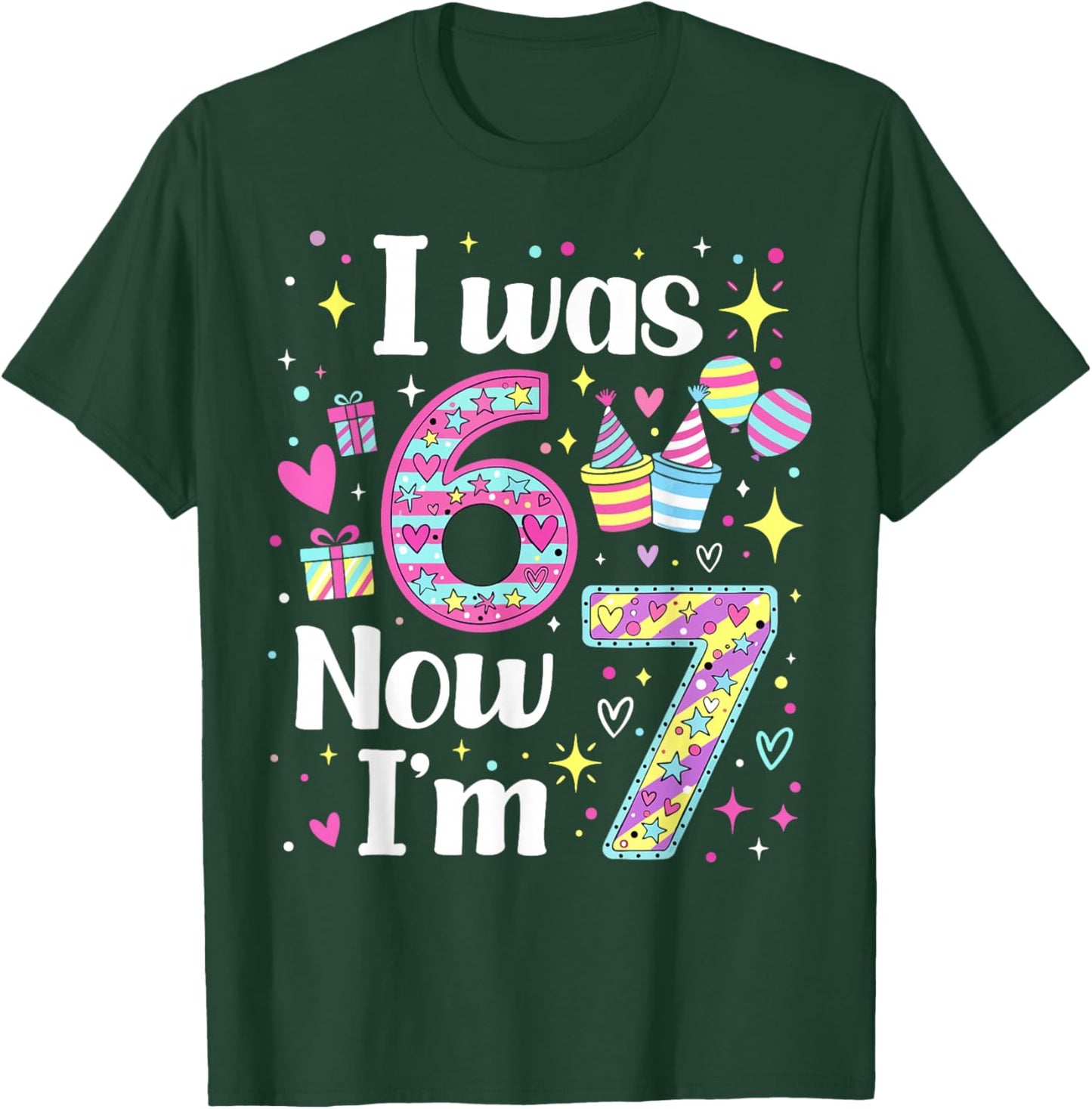 7 Years Old Birthday I was 6 Now I'm 7 6 7 Funny Kids Girls T-Shirt - T-Shirt | Forest
