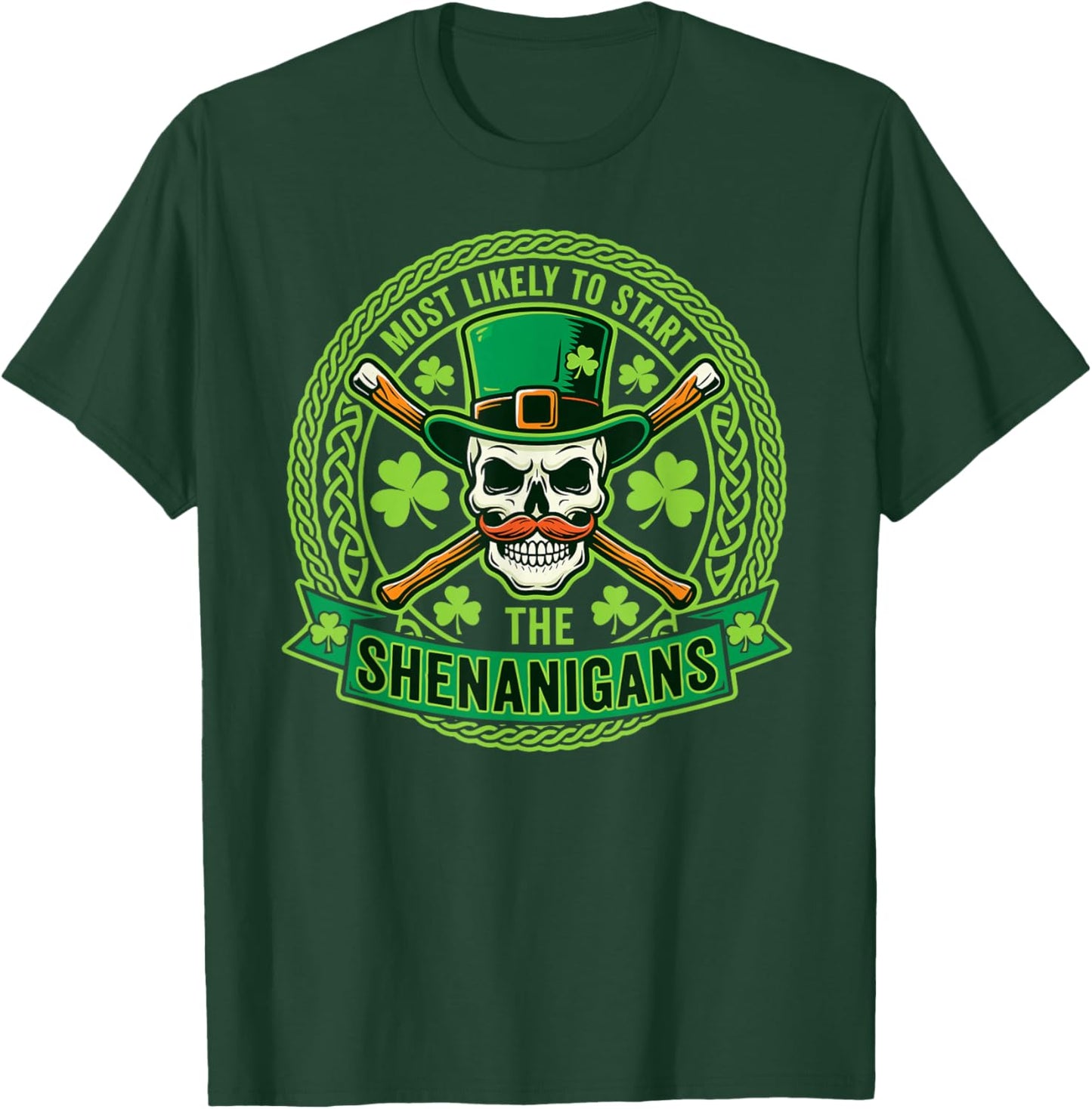 Most Likely to Start The Shenanigans St Patricks Day Irish T-Shirt - T-Shirt | Forest