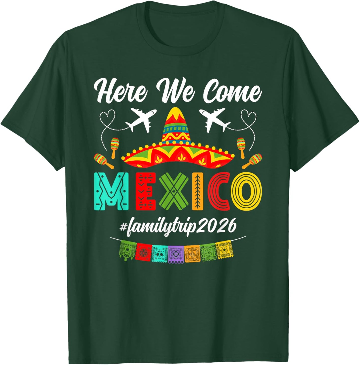 Here We Come Mexico Family Trip 2026 Mexico Family Vacation T-Shirt - T-Shirt | Forest