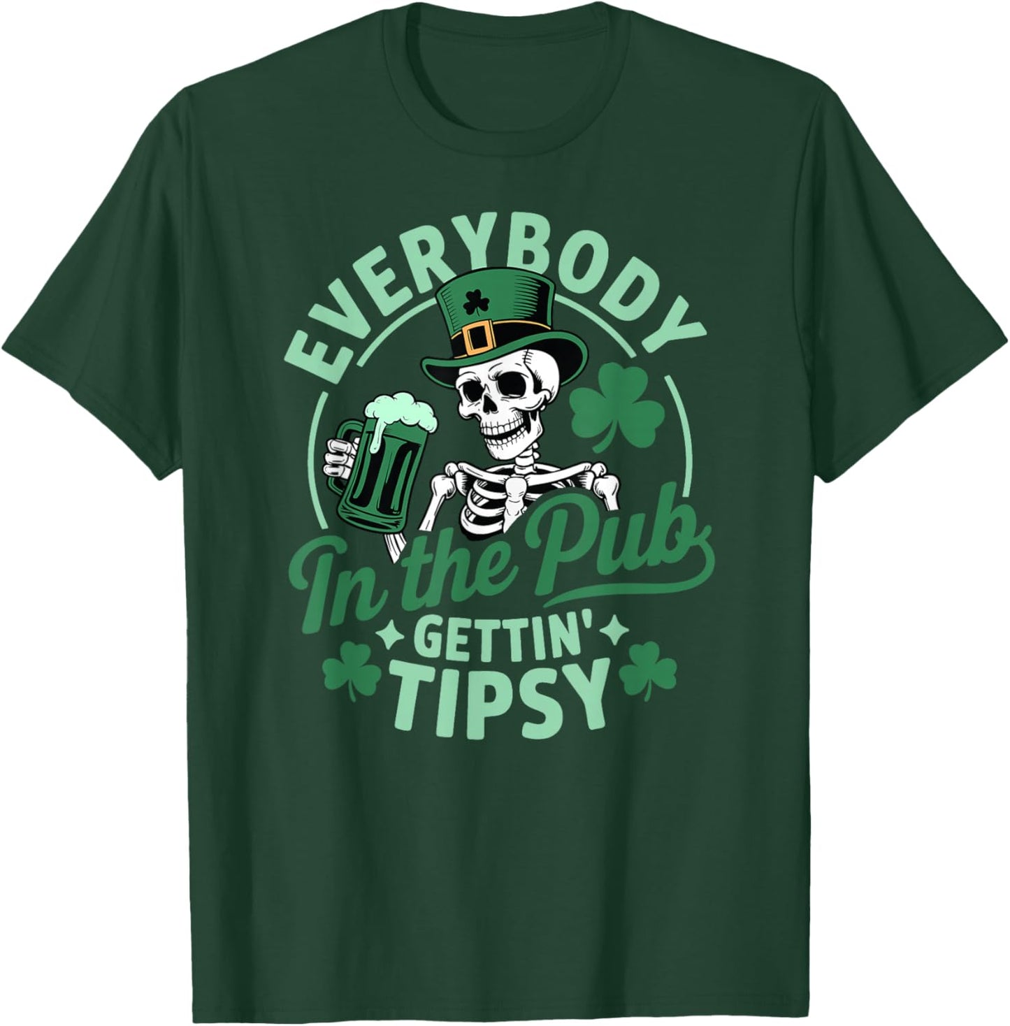 Everybody in The Pub Gettin’ Tipsy Funny St Patrick’s Design T-Shirt - T-Shirt | Forest
