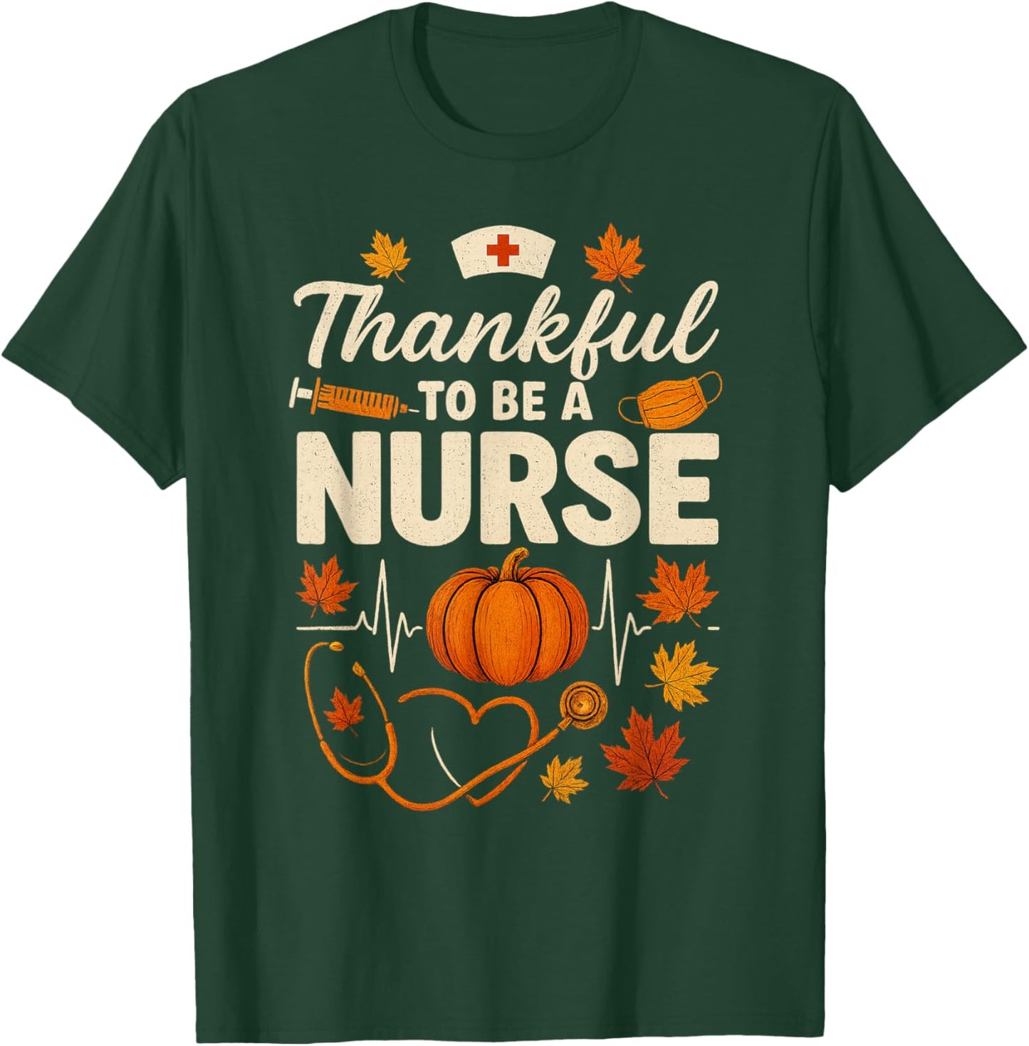 Thankful to Be A Nurse Thanksgiving Scrub Top Fall Rn T-Shirt - T-Shirt | Forest