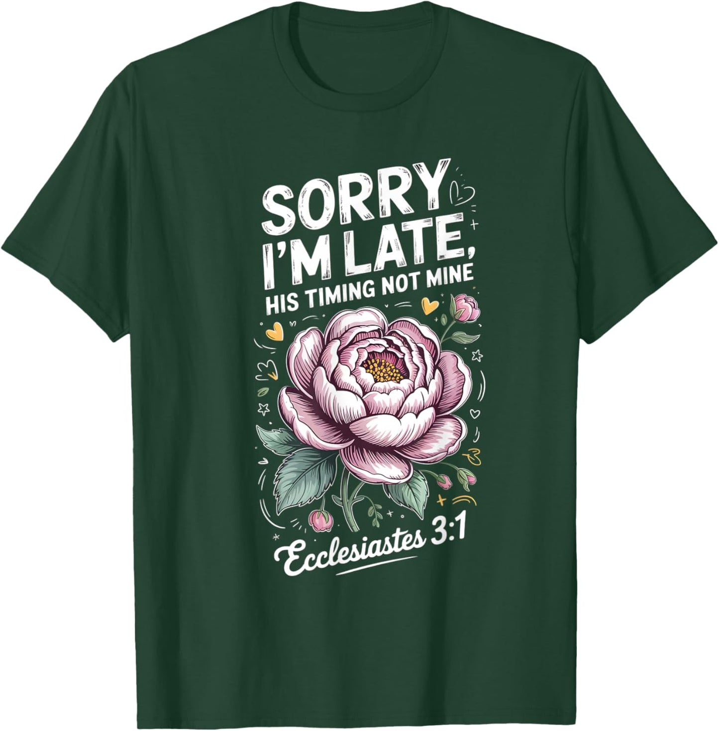 Sorry im Late his Timing not Mine Faith Jesus T-Shirt - T-Shirt | Forest