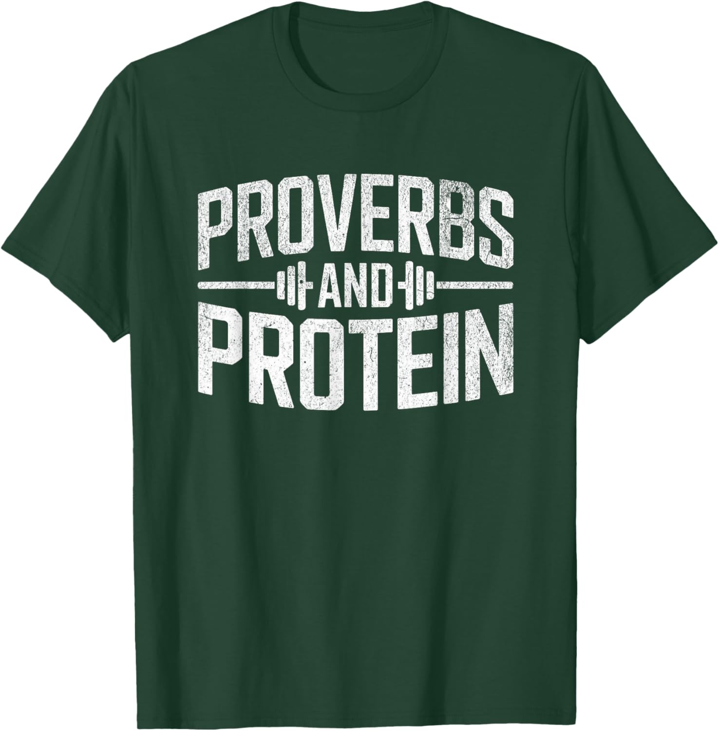 Proverbs and Protein Fitness Motivation Quote T-Shirt - T-Shirt | Forest