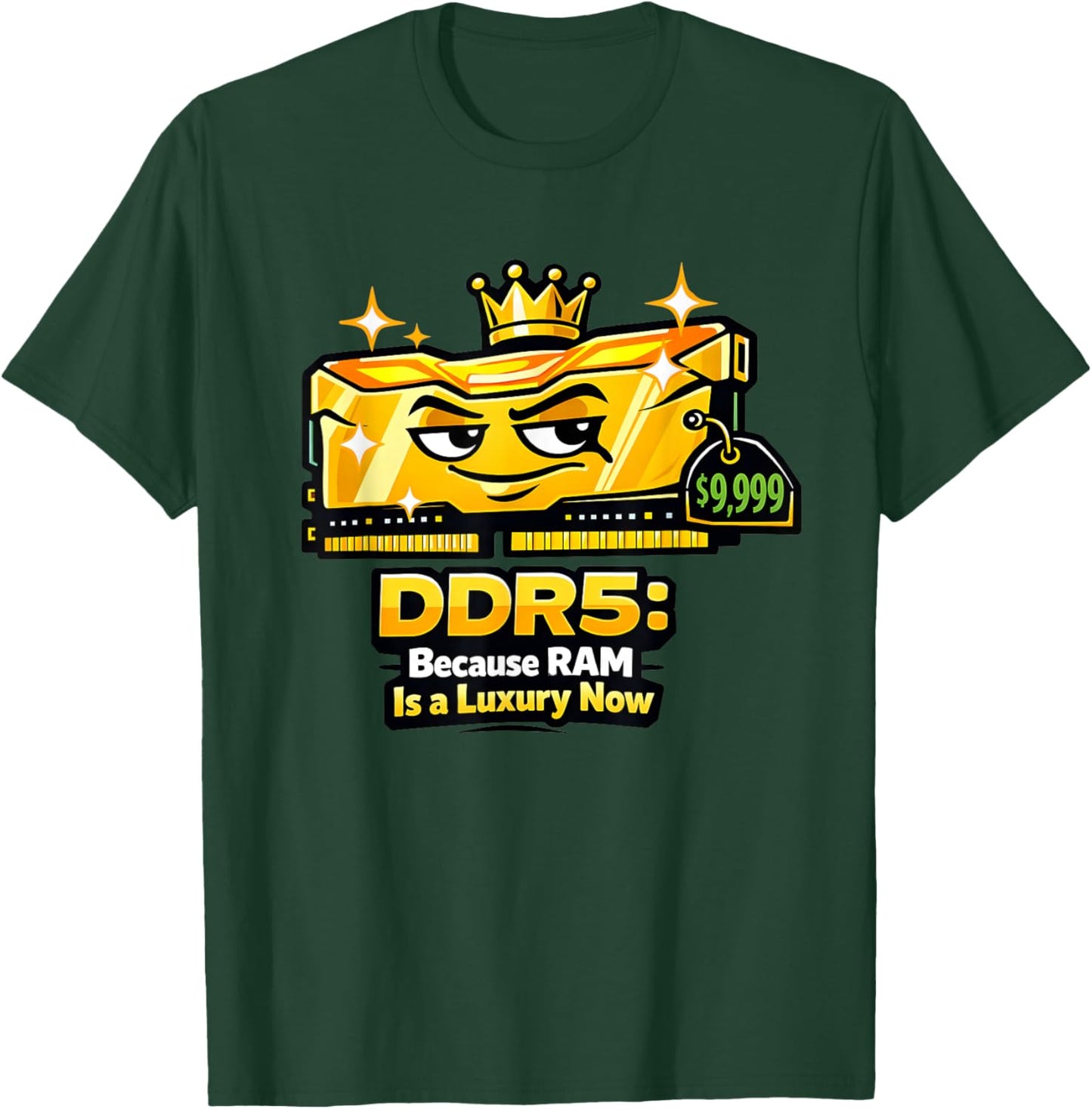 DDR5: Because RAM is a Luxury Now – Funny PC Builder Tech T-Shirt - T-Shirt | Forest