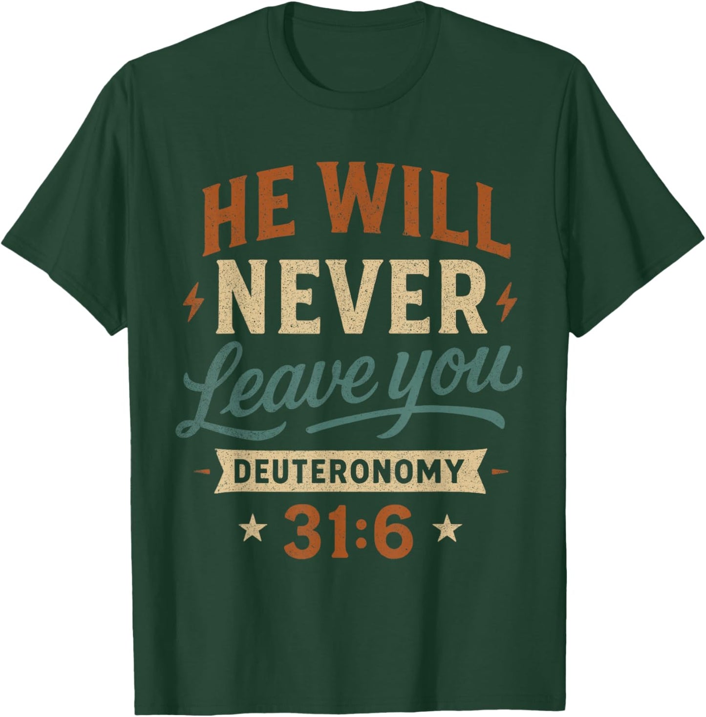 He Will Never Leave You Deuteronomy 31 6 - Vintage Christian T-Shirt - T-Shirt | Forest