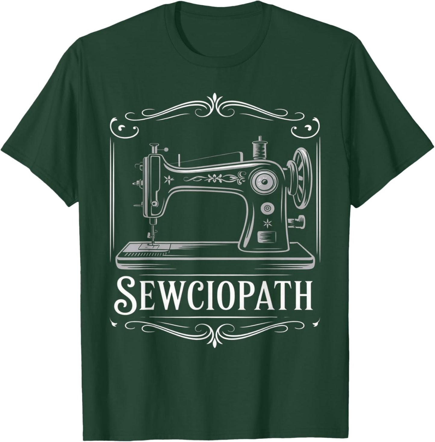 Sewciopath Sewing Machine Funny Sewing Quote Design T-Shirt - T-Shirt | Forest