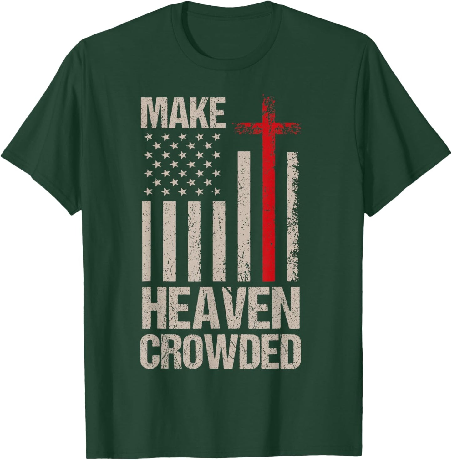 Make Heaven Crowded American Flag Patriotic T-Shirt - T-Shirt | Forest