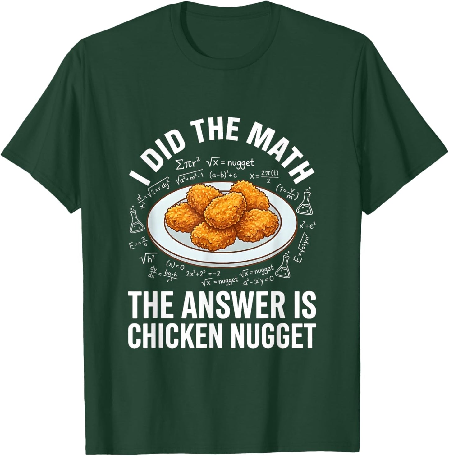 Funny Food Lover I Did The Math Answer is Chicken Nugget T-Shirt - T-Shirt | Forest