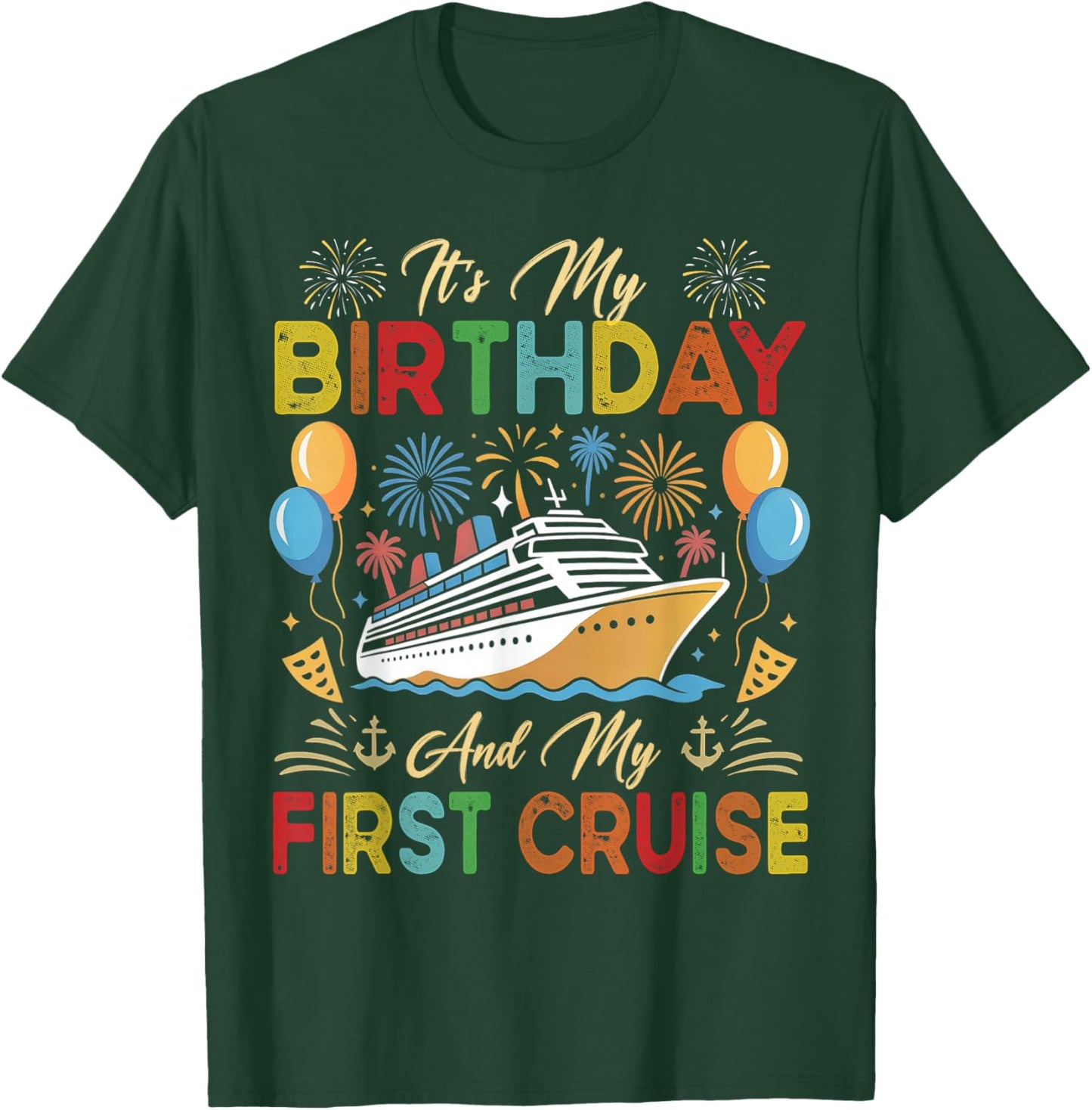 It's My Birthday and My First Cruise Birthday Celebration T-Shirt - T-Shirt | Forest