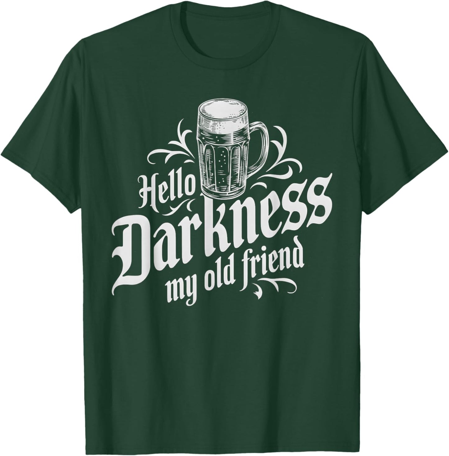 Hello Darkness My Old Friend Irish Beer St. Patrick's Day T-Shirt - T-Shirt | Forest