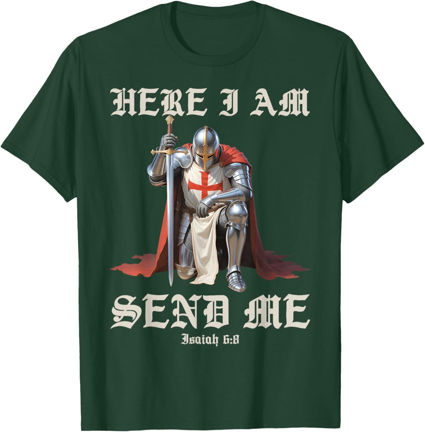 Here I Am Send Me Knights Templar Crusader Faith Isaiah 6:8 T-Shirt - T-Shirt | Forest