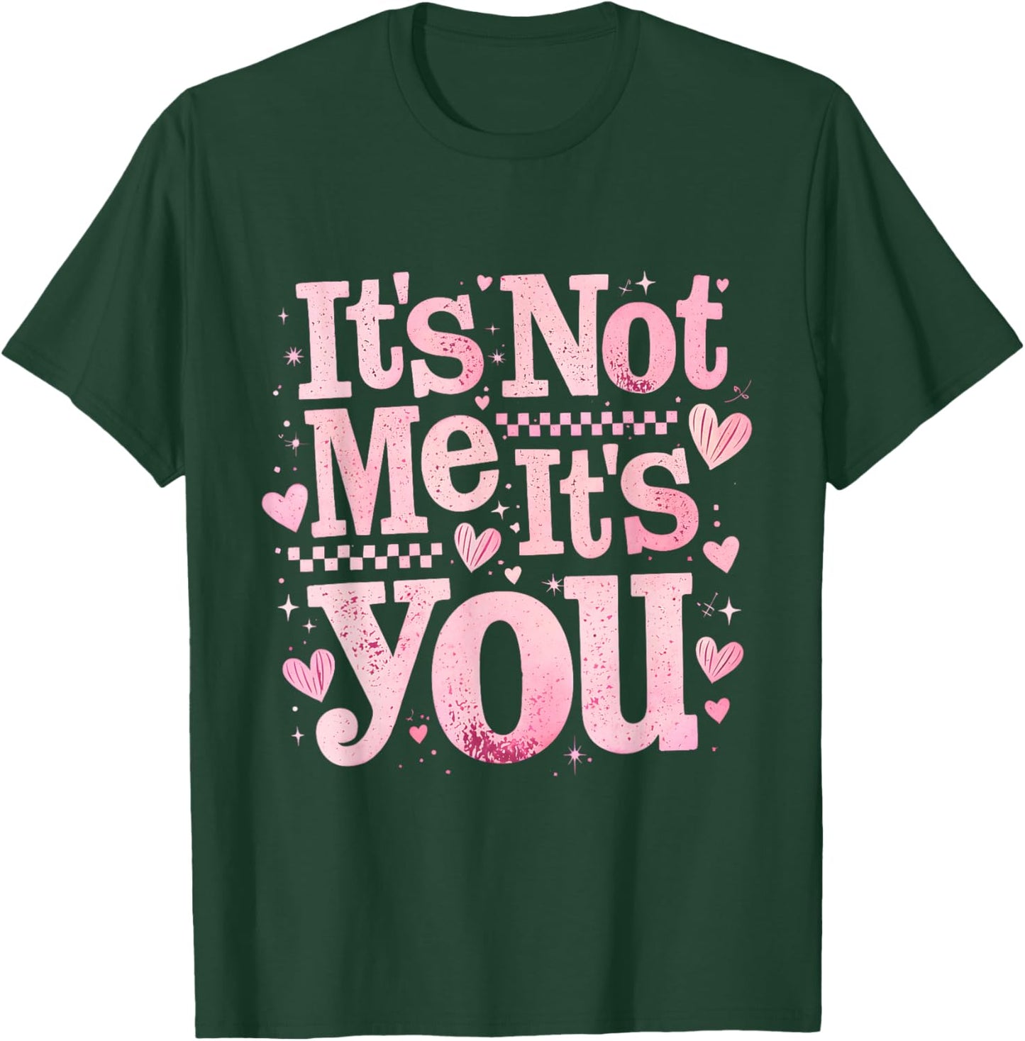 It’s Not Me It is You Pink Anti Valentine Funny Girl Gift T-Shirt - T-Shirt | Forest