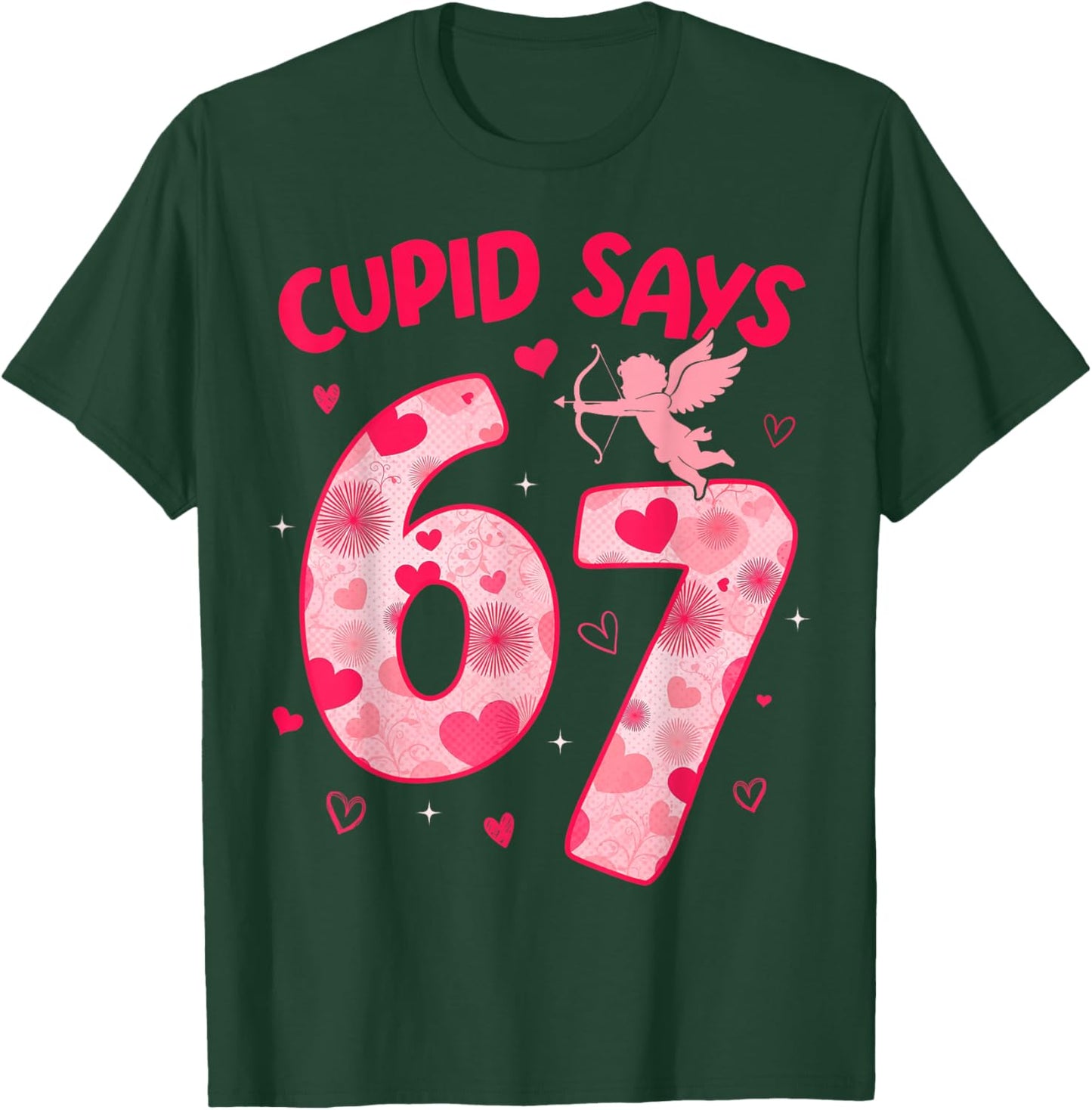 Cupid Says 67 Six Seven Valentines Day Boys Girls 67 Meme T-Shirt - T-Shirt | Forest