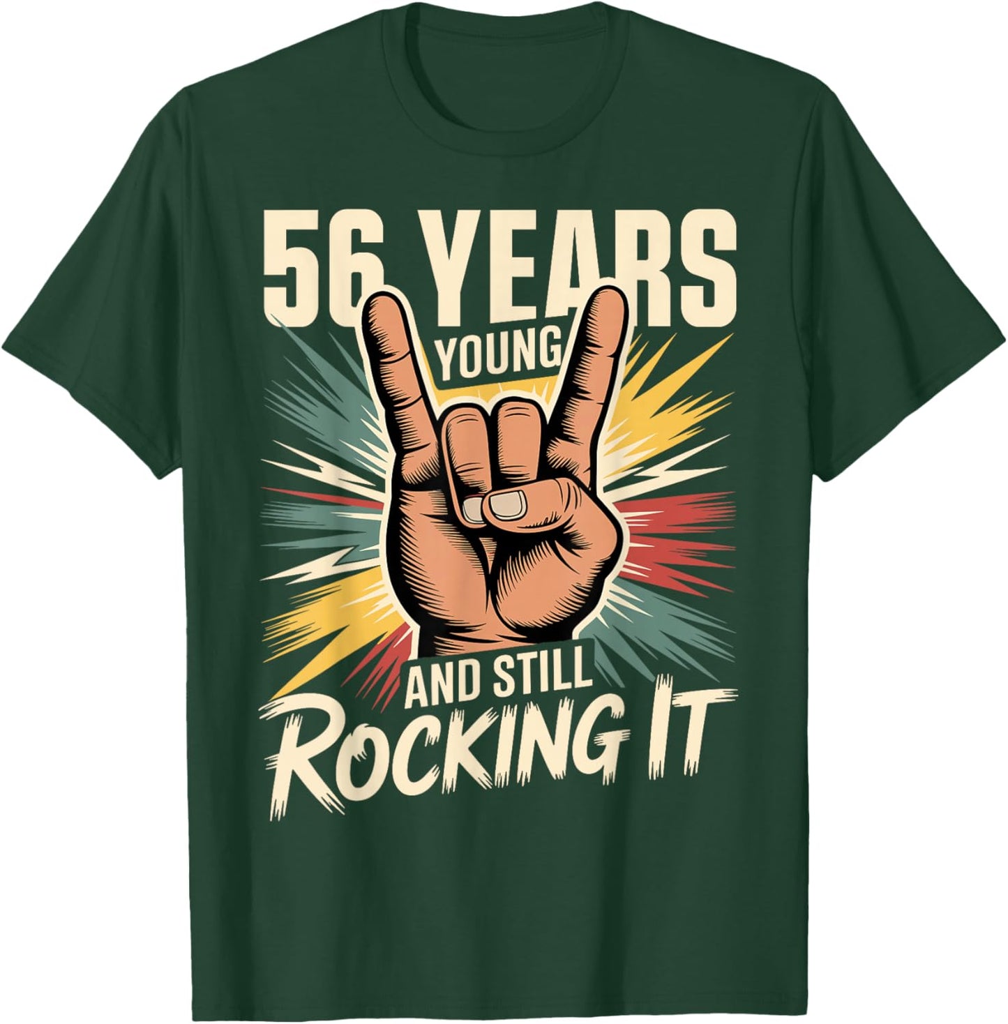 56 Years Young and Still Rocking It 56th Birthday Funny T-Shirt - T-Shirt | Forest