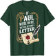 If Paul were Here We'd Be Getting A Letter Funny Quote T-Shirt - T-Shirt | Forest