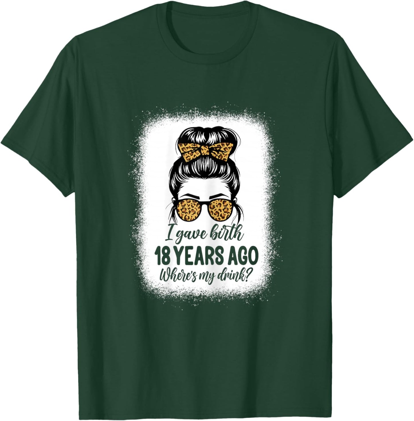 I Gave Birth 18 Years Ago Messy Bun 18th Birthday T-Shirt - T-Shirt | Forest