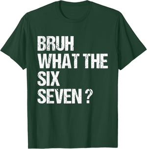 What The Bruh 67 Meme Funny Six Seven Gen Alpha Slang T-Shirt - T-Shirt | Forest