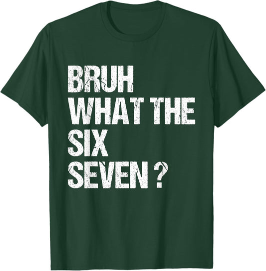What The Bruh 67 Meme Funny Six Seven Gen Alpha Slang T-Shirt - T-Shirt | Forest