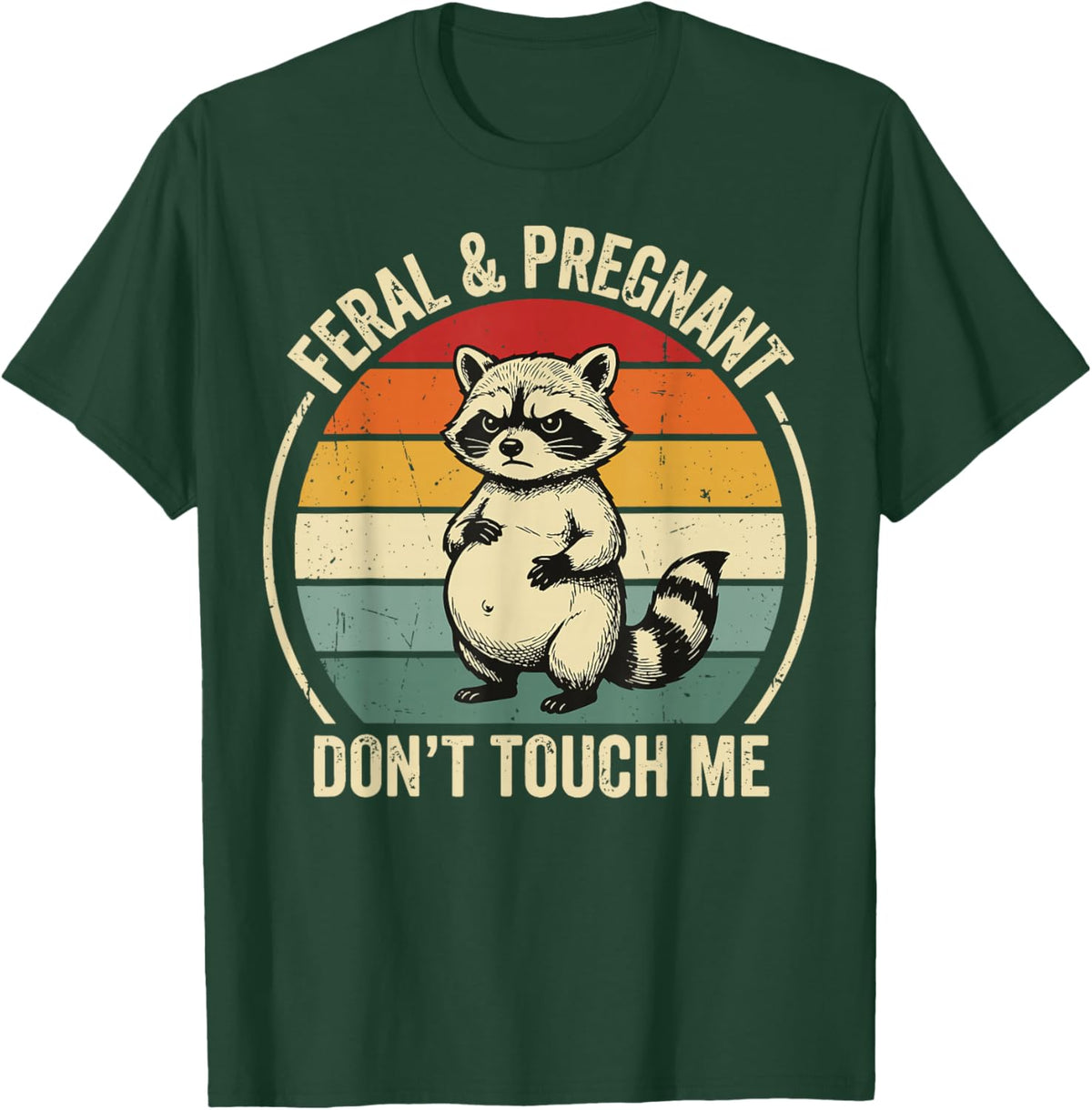 Feral and Pregnant Don't Touch Me T-Shirt - T-Shirt | Forest