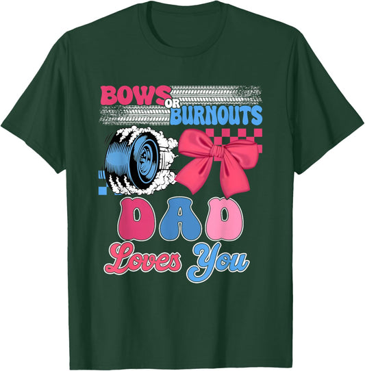 Burnouts or Bows Dad Loves You Gender Reveal Party T-Shirt - T-Shirt | Forest