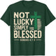 Not Lucky Blessed Christian St Patricks Day Jesus Religious T-Shirt - T-Shirt | Forest