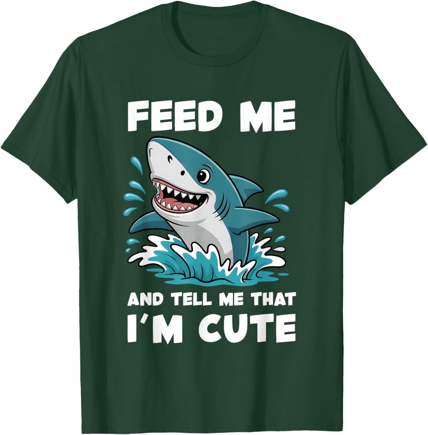 Shark Feed Me and Tell Me That I'm Cute Funny Shark Girls T-Shirt - T-Shirt | Forest