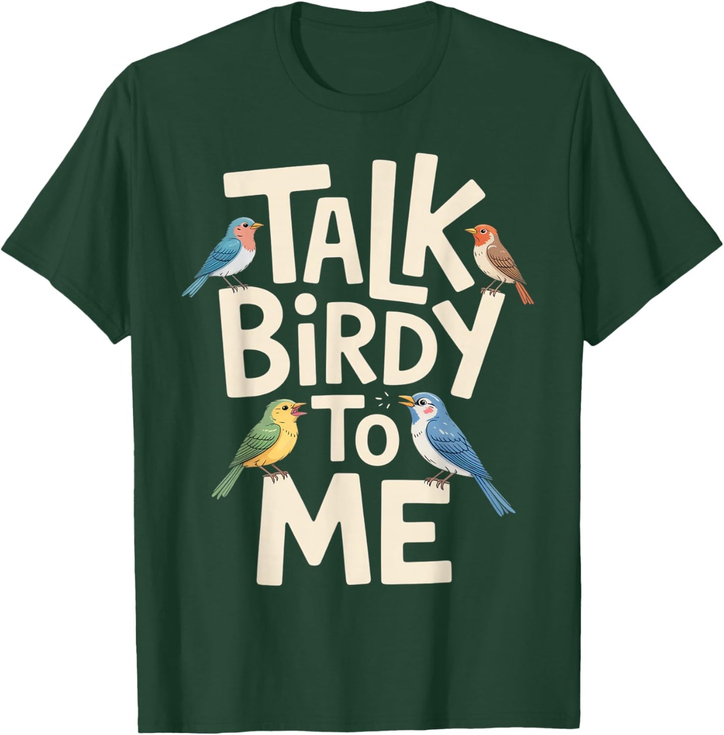 Talk Birdy to Me Funny Bird Lover Quote T-Shirt - T-Shirt | Forest