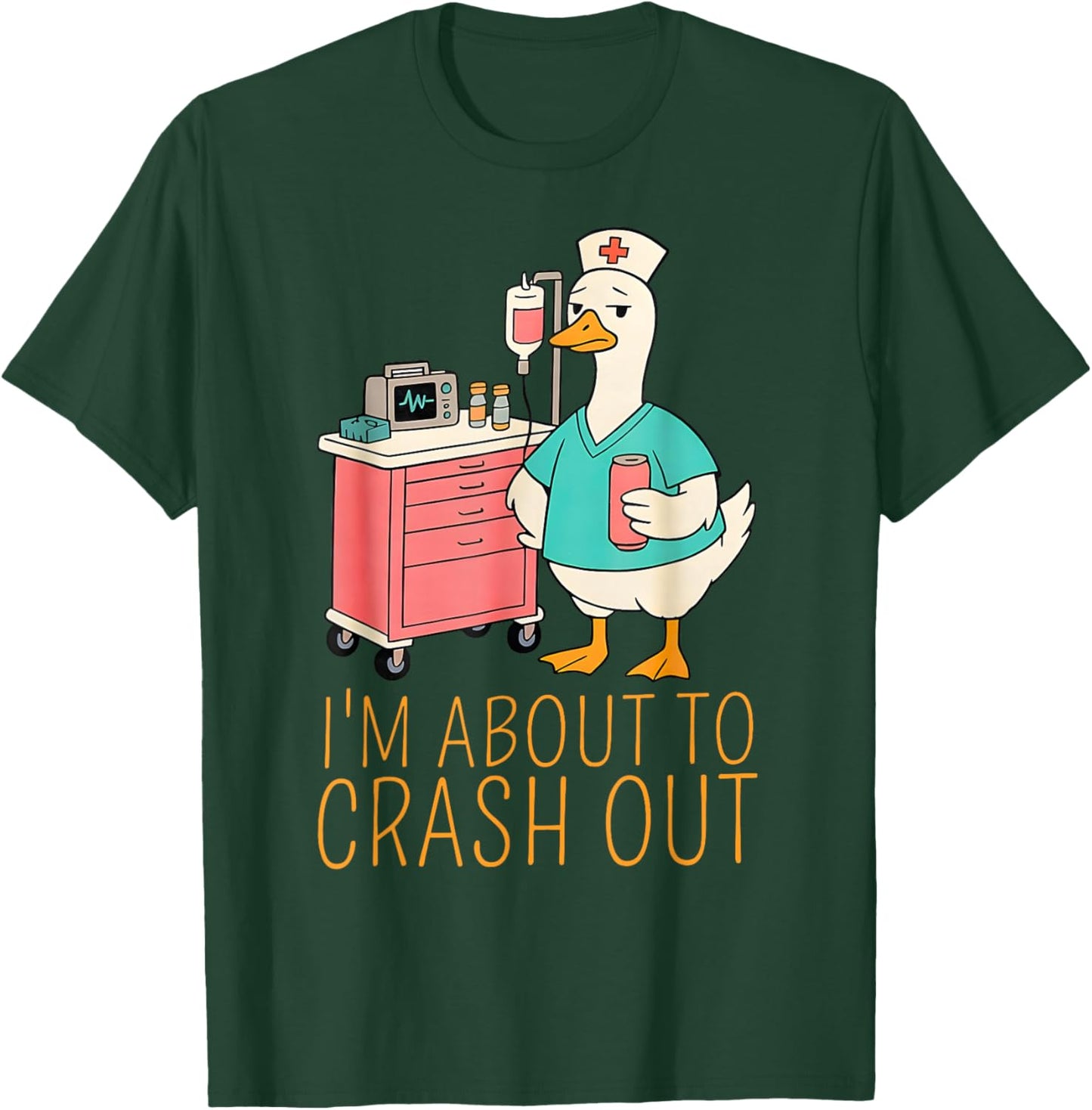 Funny I’m About to Crash Out Goose Nurse Meme Men Women T-Shirt - T-Shirt | Forest