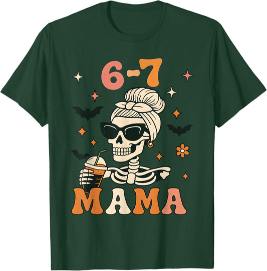 67 Mama Halloween Skeleton Six Seven Mom Funny Coffee T-Shirt - T-Shirt | Forest