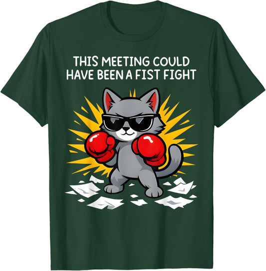 This Meeting Could Have Been A Fist Fight T-Shirt - T-Shirt | Forest