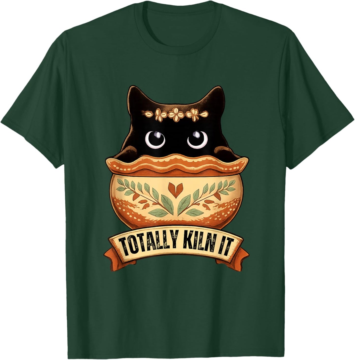 Totally Kiln It Cat Pottery Ceramic Artist Clay T-Shirt - T-Shirt | Forest